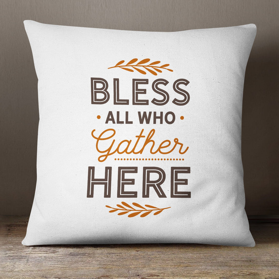 Bless All Who Gather Here—18x18 Pillow Cover