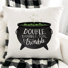 Load image into Gallery viewer, Double, Double, Toil, and Trouble—18x18 Pillow Cover
