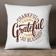 Load image into Gallery viewer, Thankful Grateful So Blessed—18x18 Pillow Cover
